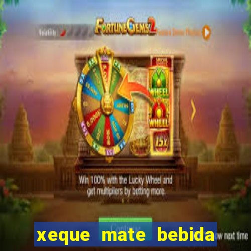 xeque mate bebida tabela nutricional